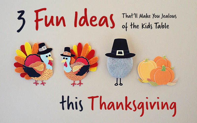 3 Fun Ideas Thatâ€™ll Make You Jealous of the Kids Table this Thanksgiving