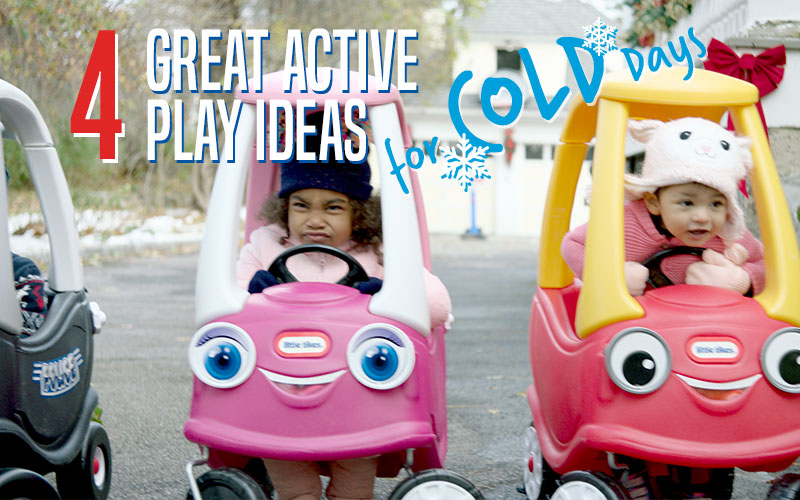 Tikes Tips: 4 Great Active Play Ideas for Cold Days